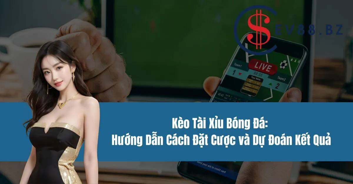 Kèo Tài Xỉu Bóng Đá
