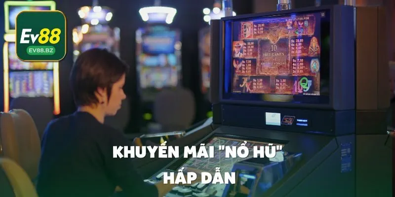 Khuyến Mãi "Nổ Hũ" Hấp Dẫn Giúp Cô Sinh Viên Nghèo Đổi Đời